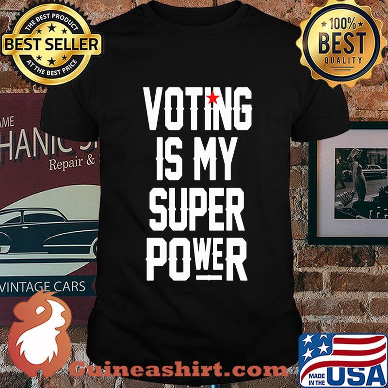Voting is my super power star shirt