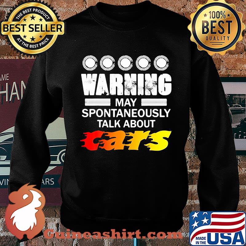 warning may spontaneously start talking about cars s Sweater