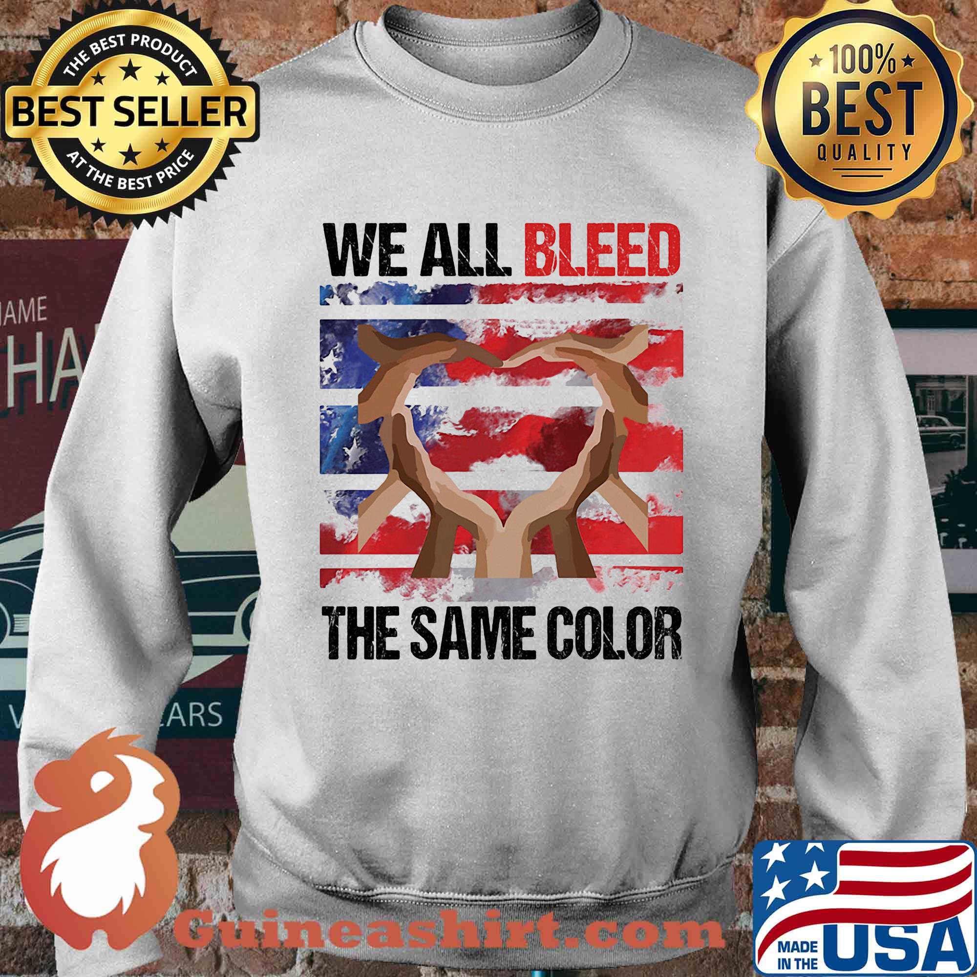 We all bleed the same color hand American flag veteran Independence day s Sweater