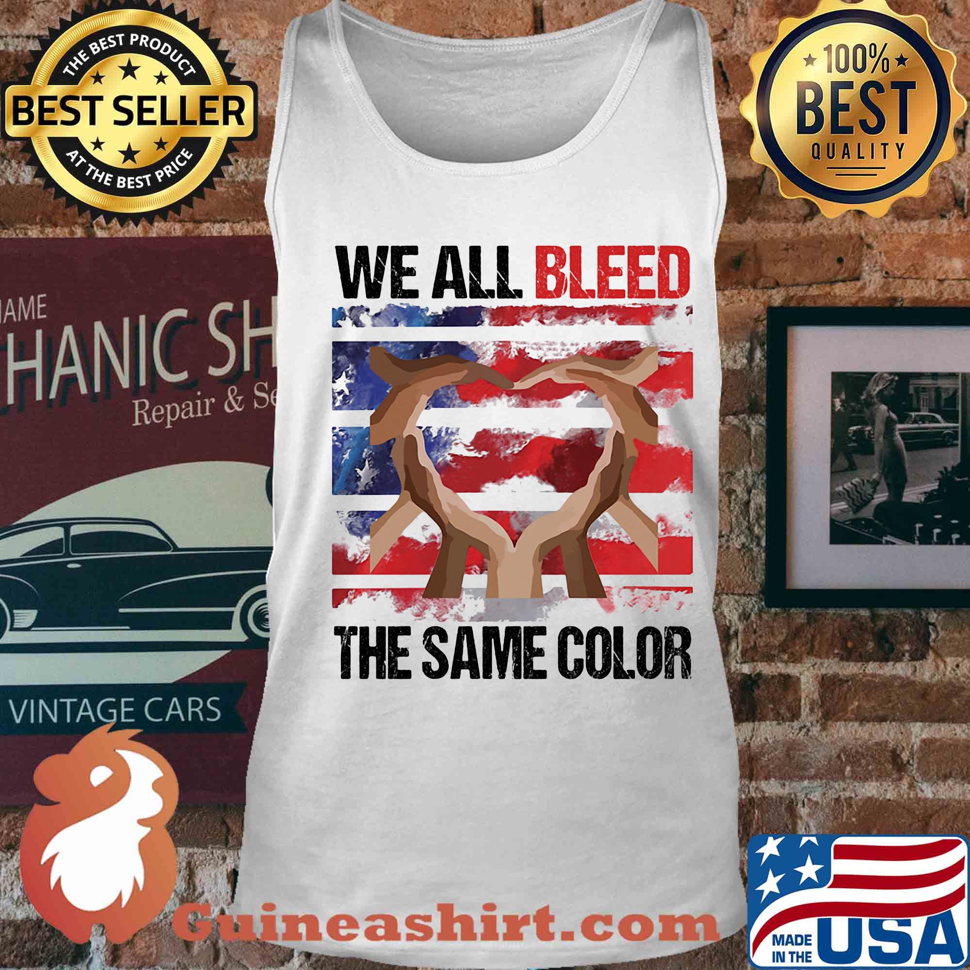 We all bleed the same color hand American flag veteran Independence day s Tank top