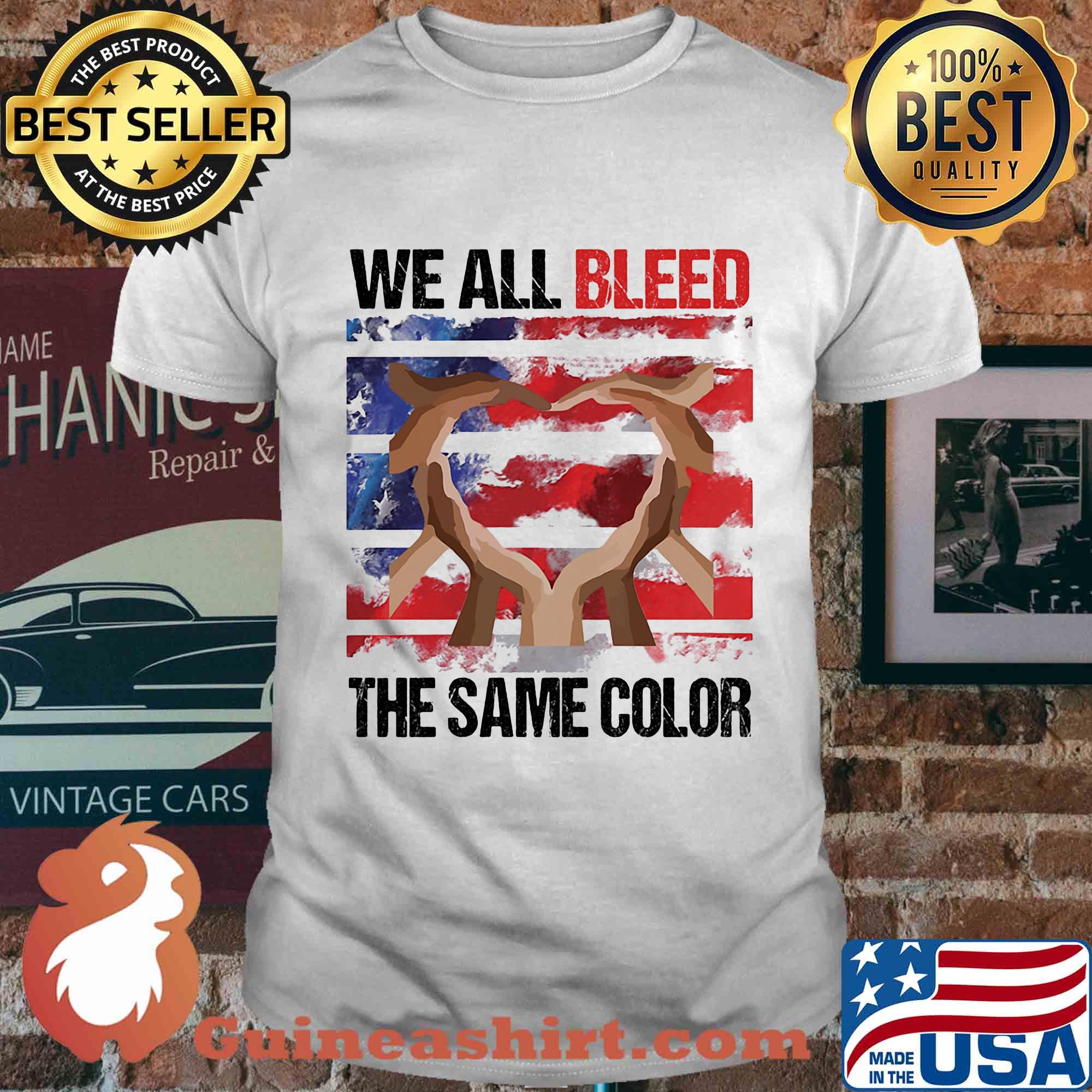 We all bleed the same color hand American flag veteran Independence day shirt