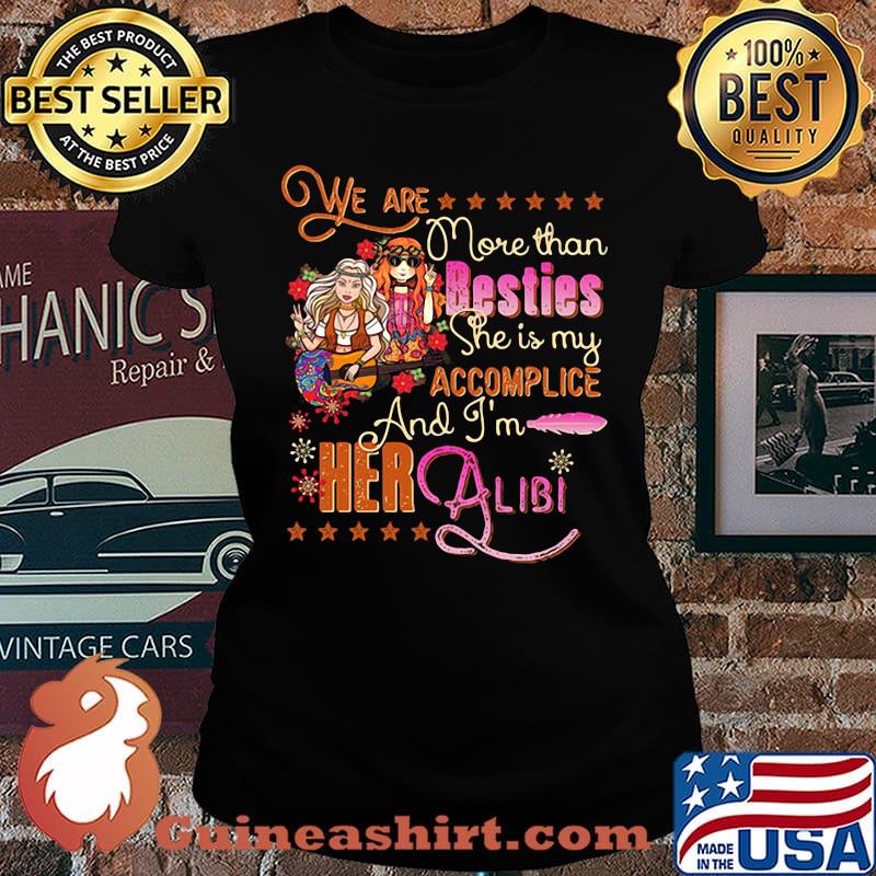 We Are More Than Besties She Is My Accomplice And I'm Her Albi Girl Flowers Shirt Laides