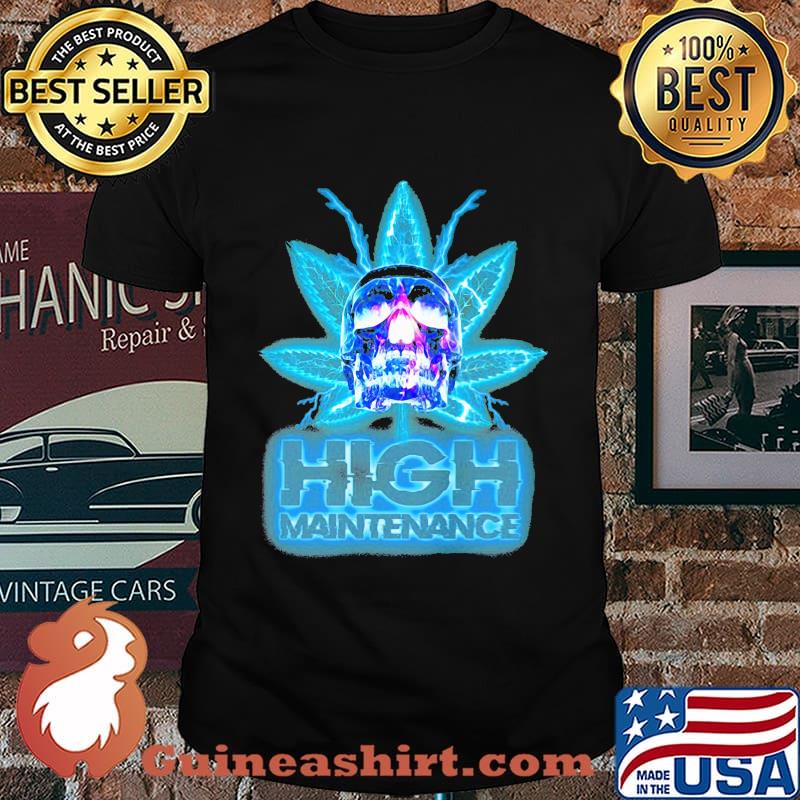Weed skull high maintenance shirt