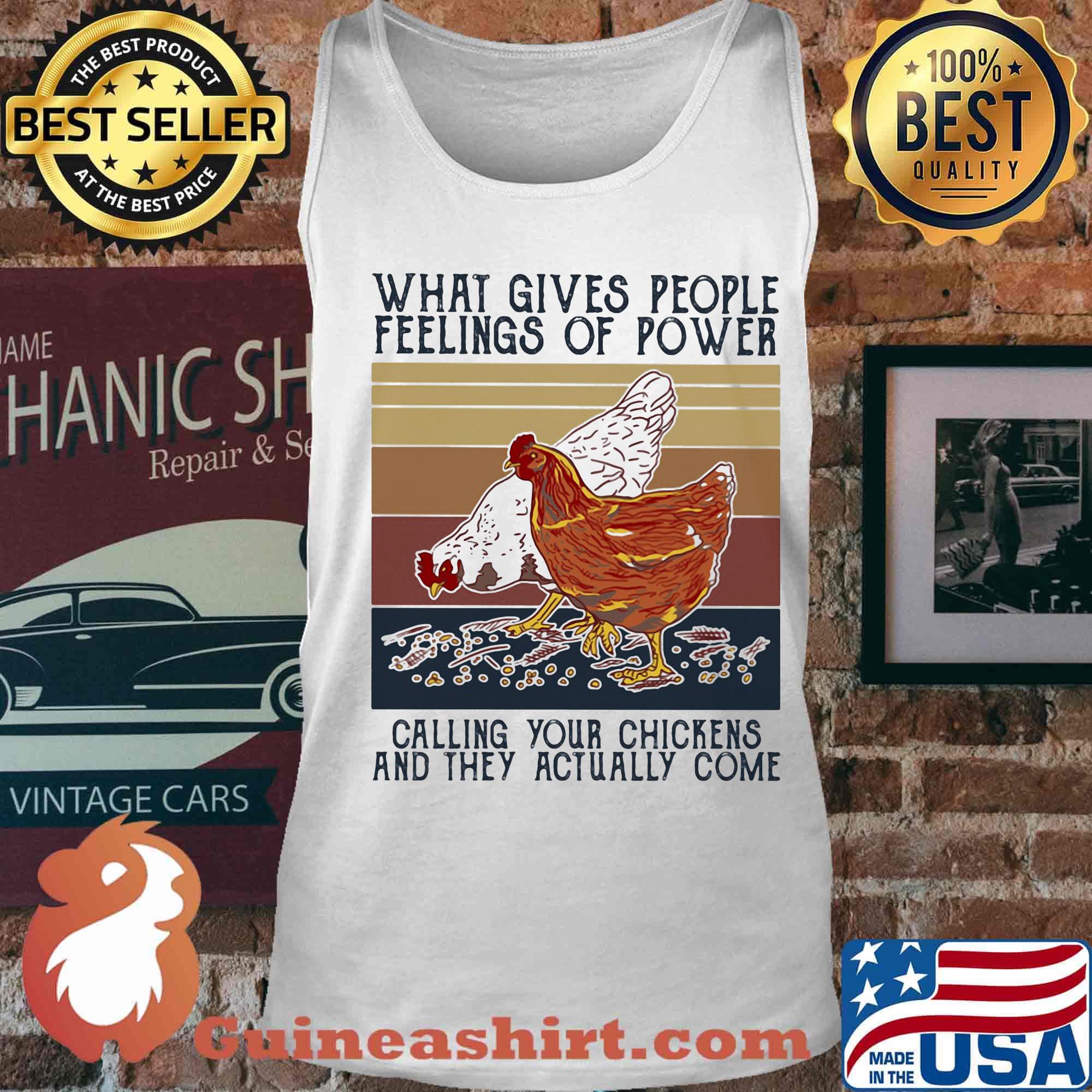 What gives people feelings of power calling your chickens and they actually come vintage retro s Tank top