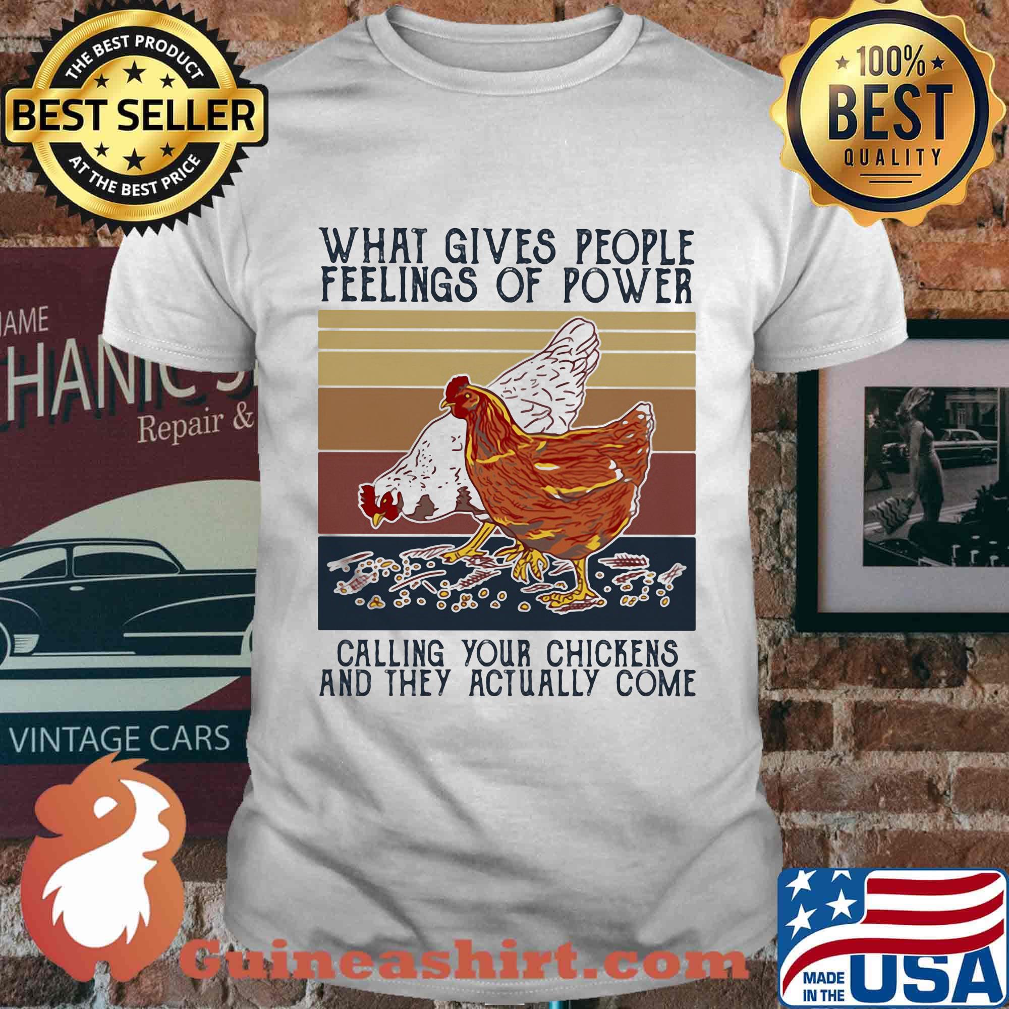 What gives people feelings of power calling your chickens and they actually come vintage retro shirt