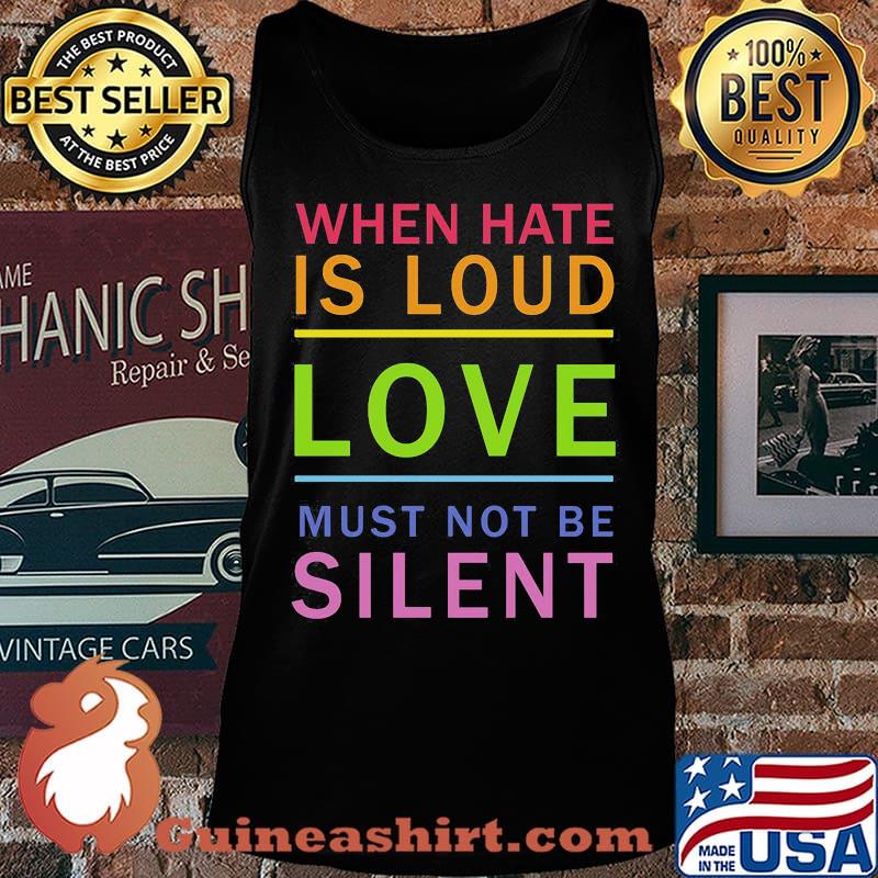 When hate is loud love muust not be silent s Tank top