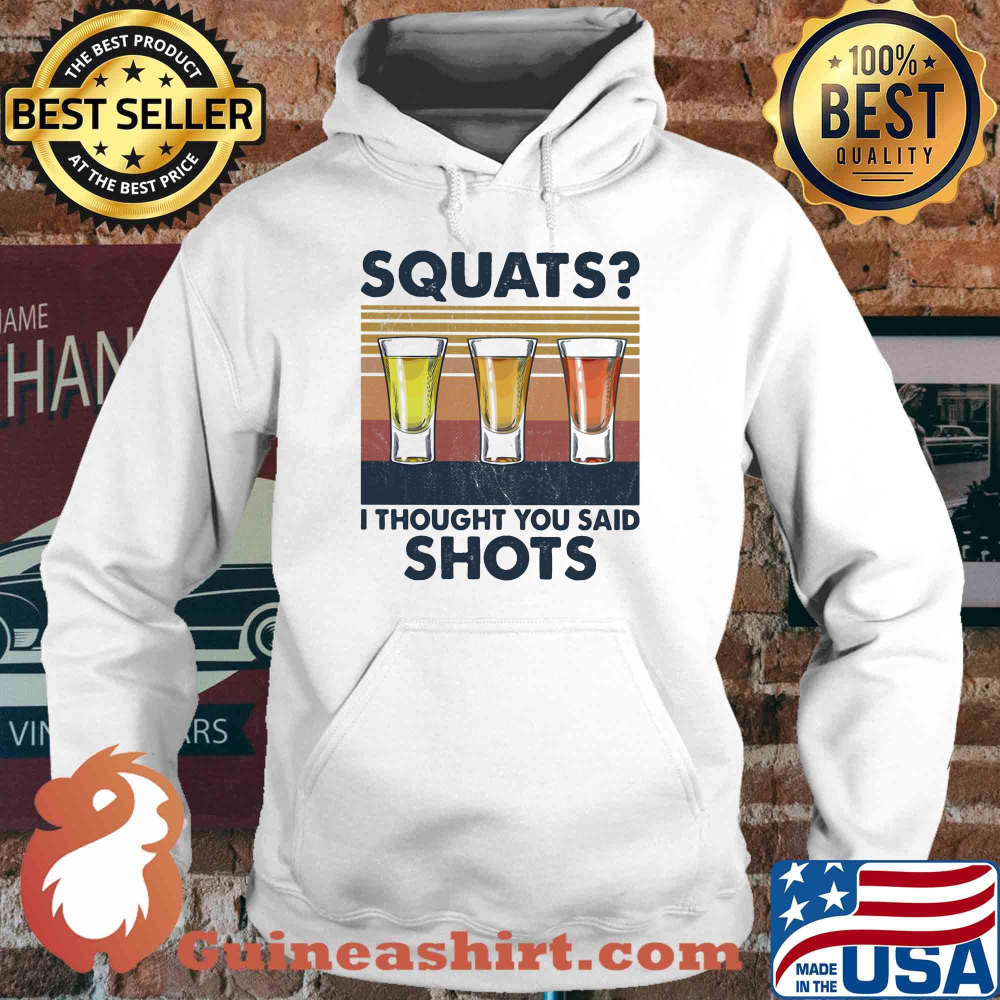 Whiskey squats I thought you said shots vintage retro s Hoodie