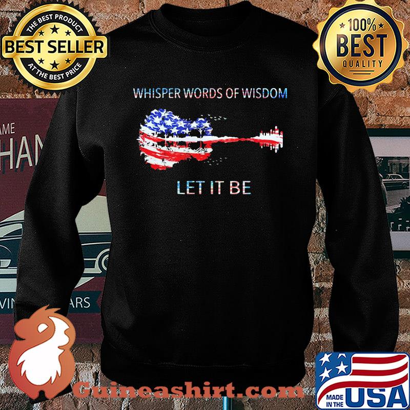 Whisper words of wisdom let it be guitar American flag veteran Independence Day s Sweater