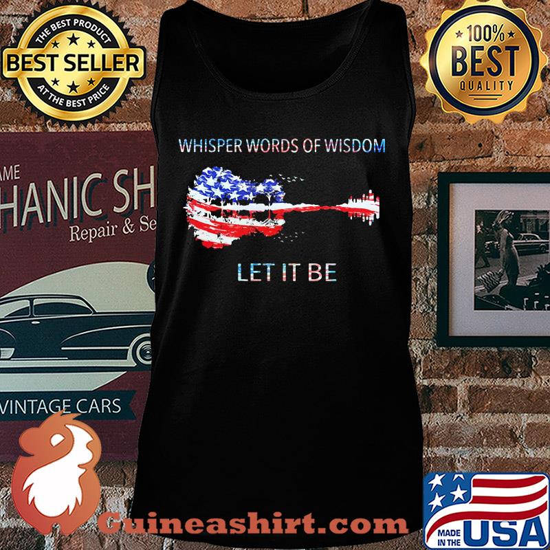 Whisper words of wisdom let it be guitar American flag veteran Independence Day s Tank top