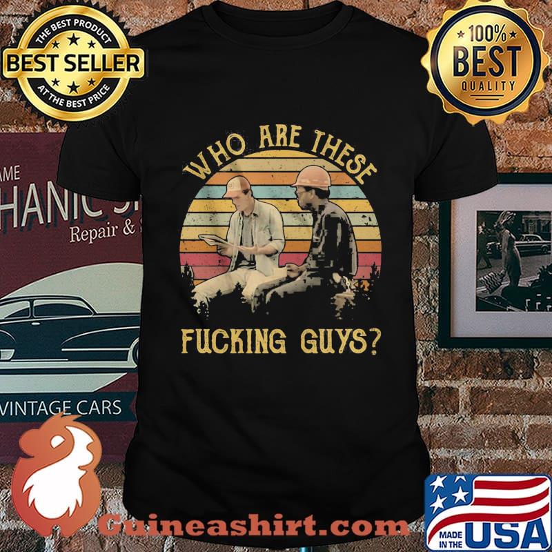 Who are these fucking guys vintage retro shirt