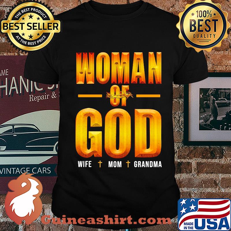 Woman of god wife mom grandma shirt