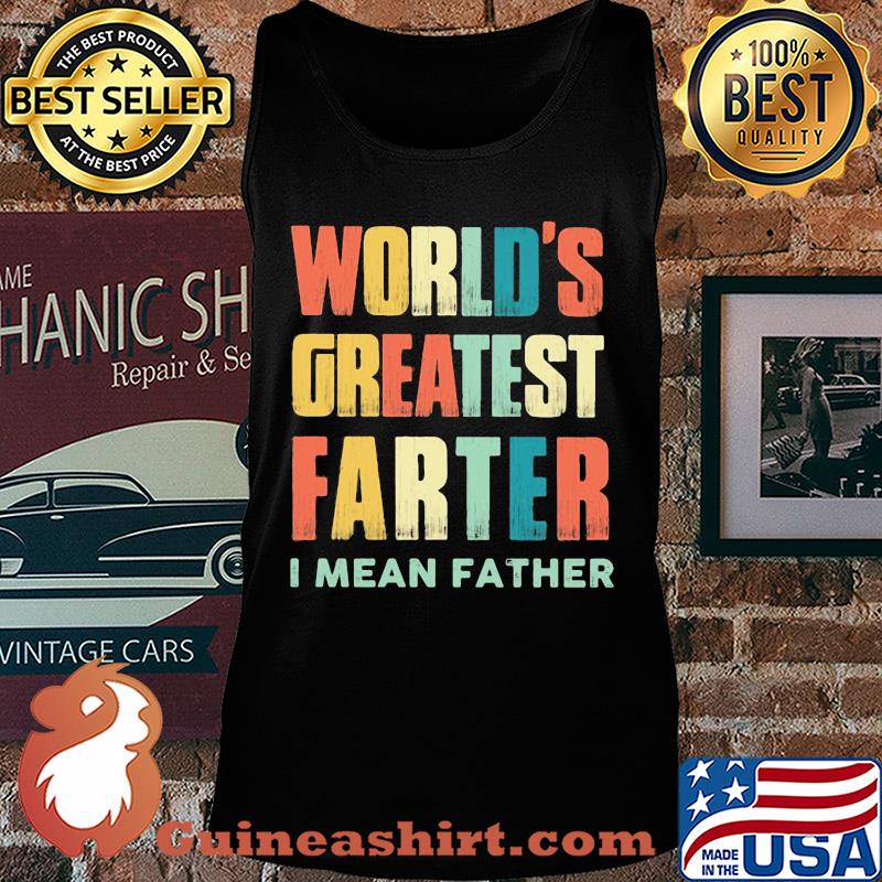 Worlds greatest farter I mean father vintage s Tank top