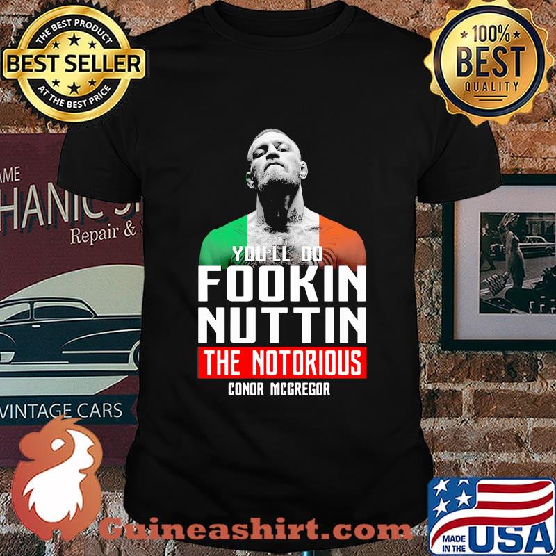 You'll do fookin nuttin the notorious conor mcgregor shirt