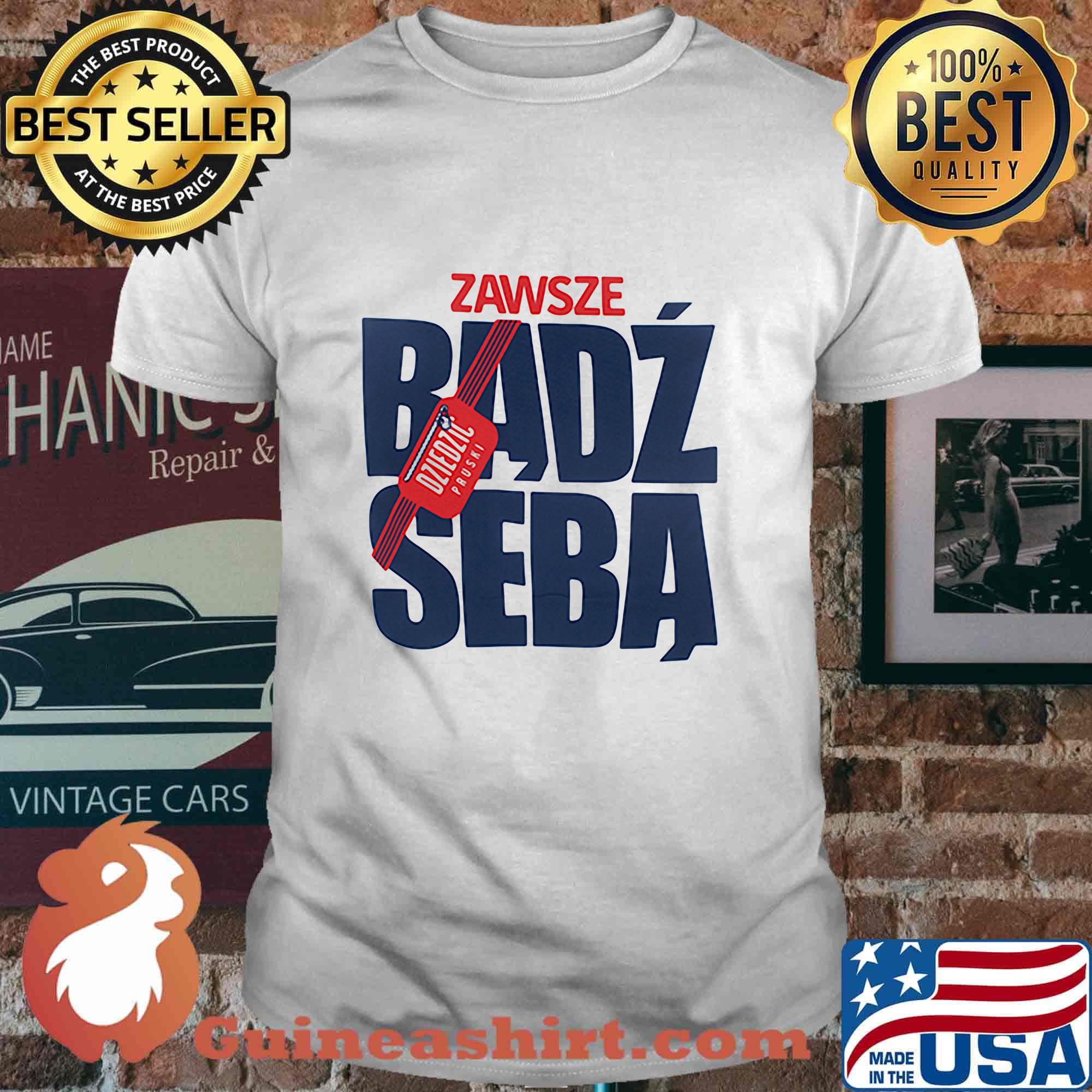 Zawsze badz seba dziedzic pruski shirt