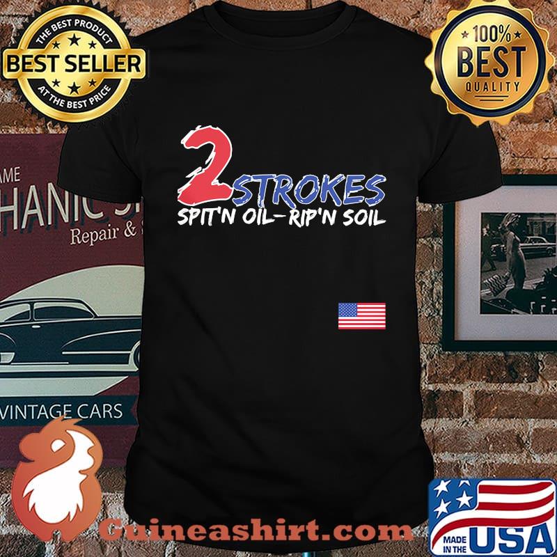 2 Strokes Spit'n Oil Rip'n Soil Shirt
