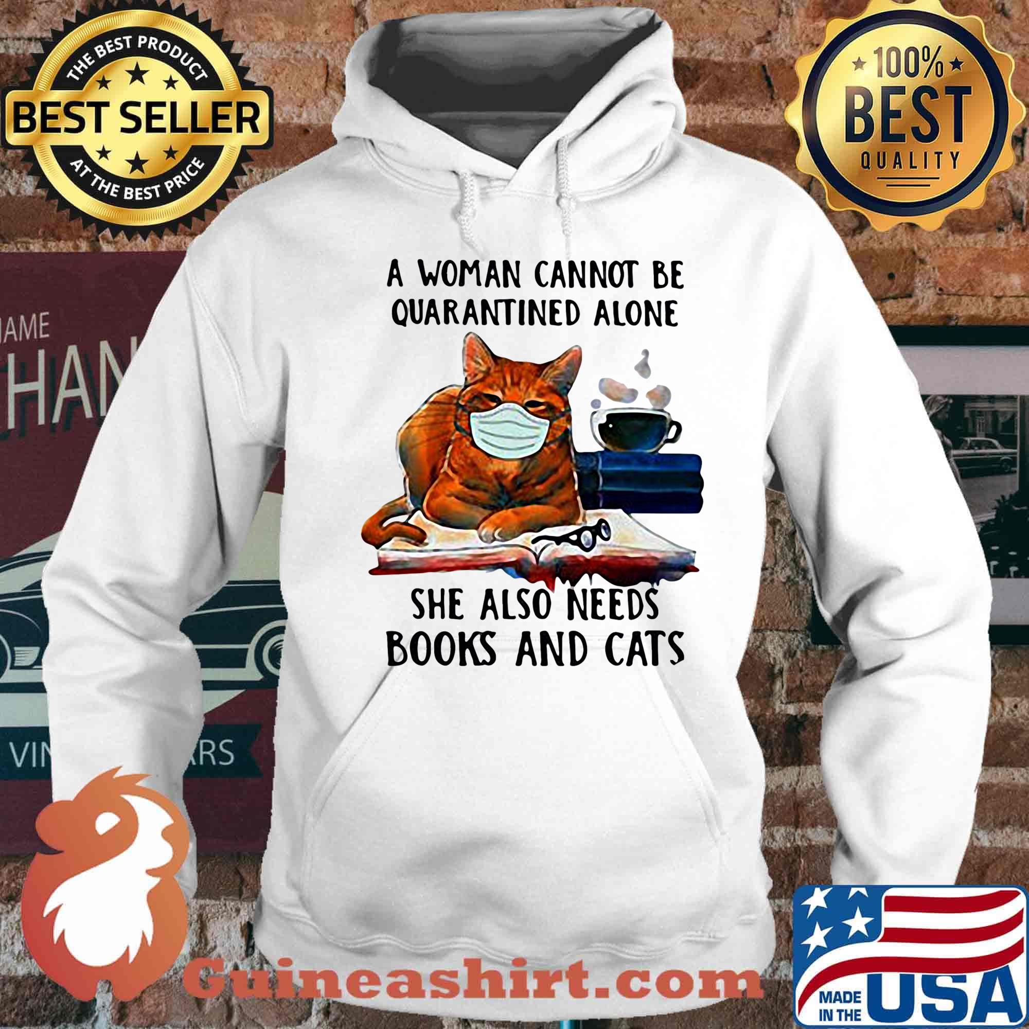A woman cannot be quarantined alone she also needs books and cats mask s Hoodie