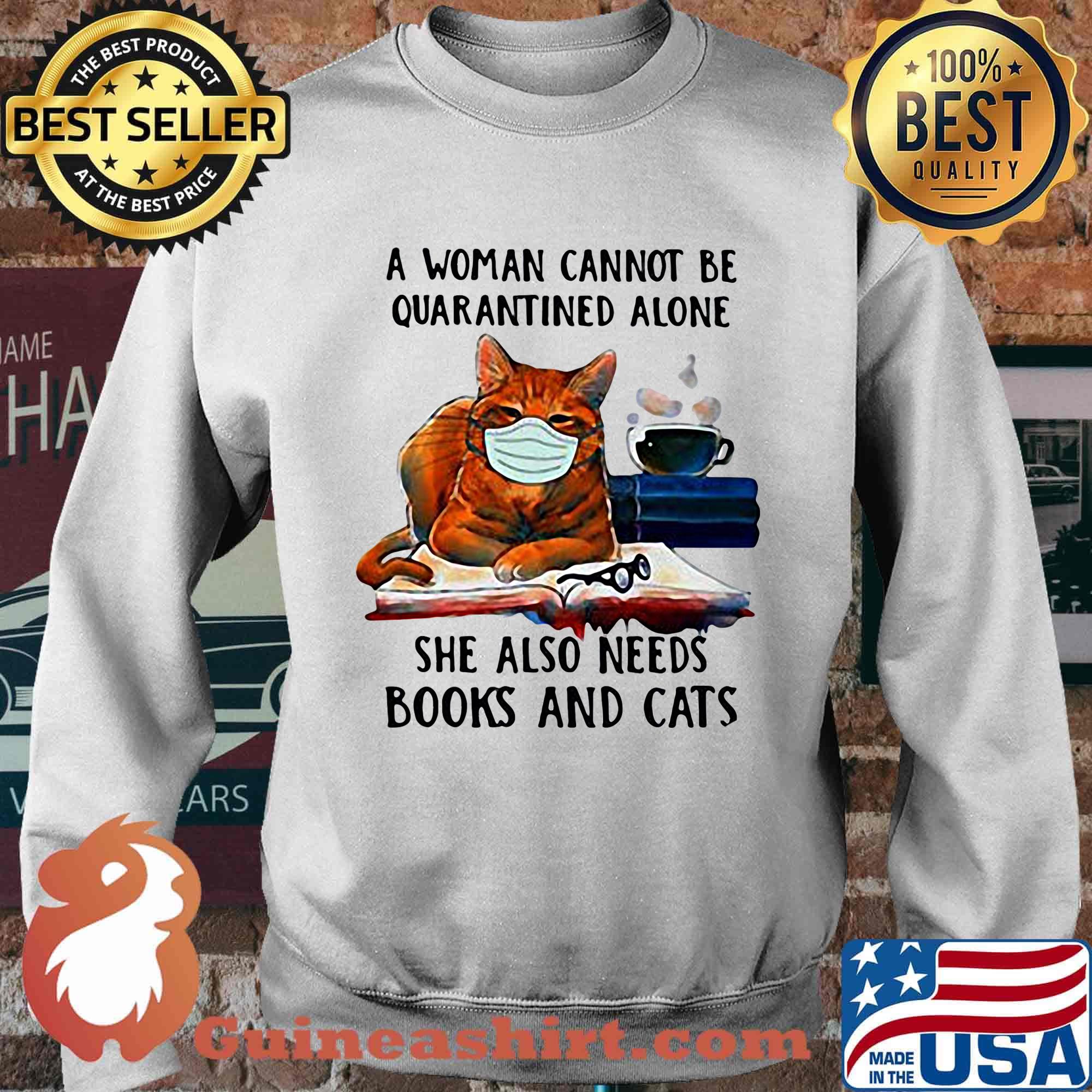 A woman cannot be quarantined alone she also needs books and cats mask s Sweater