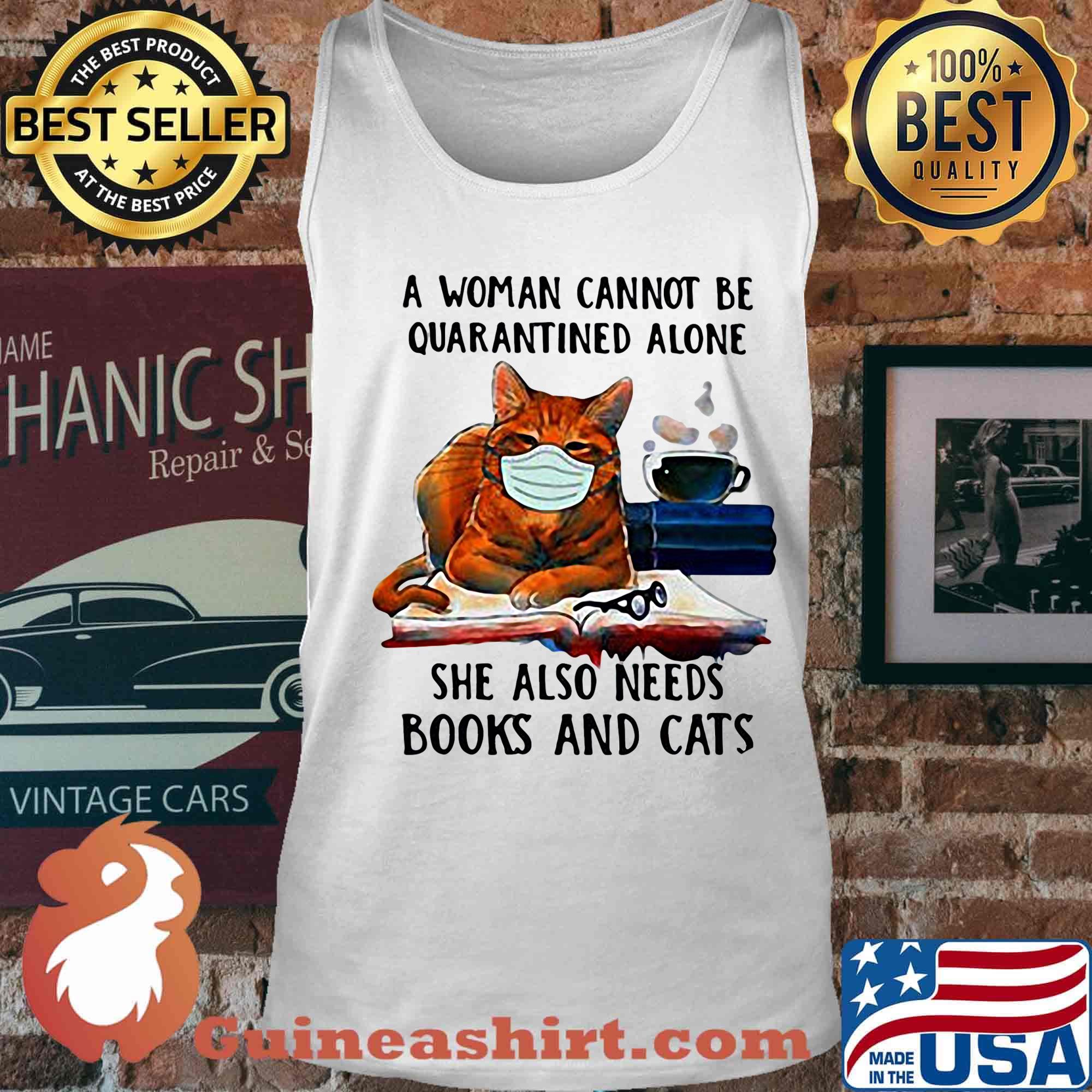 A woman cannot be quarantined alone she also needs books and cats mask s Tank top