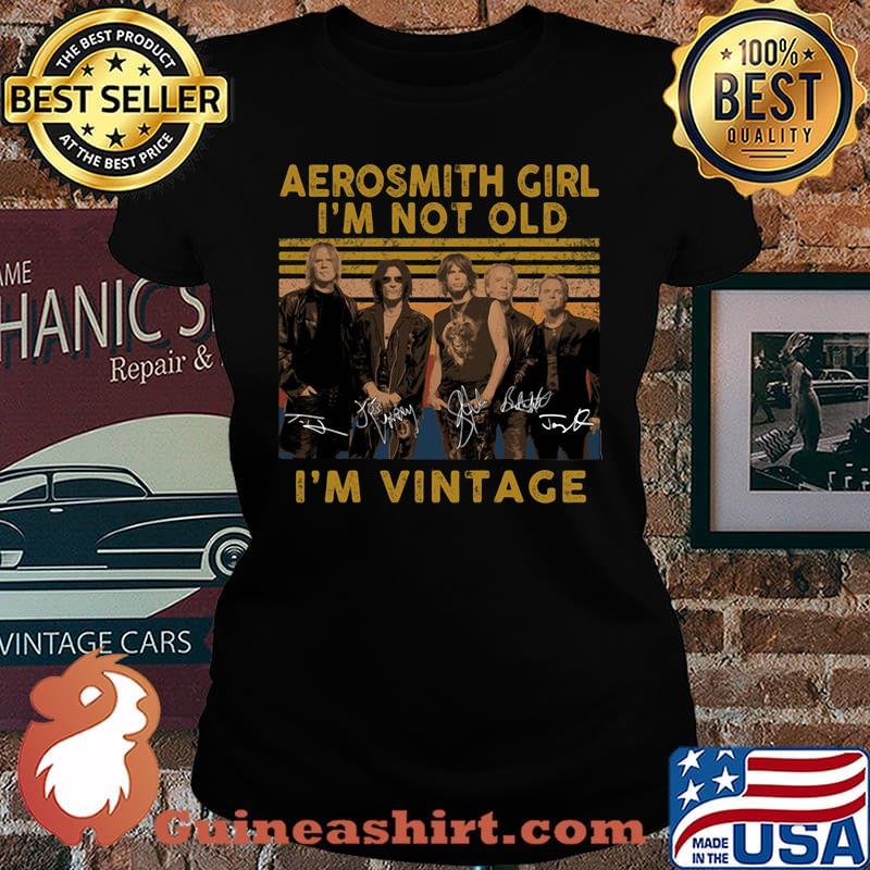 Aerosmith girl I'm not old I'm vintage signature s Laides
