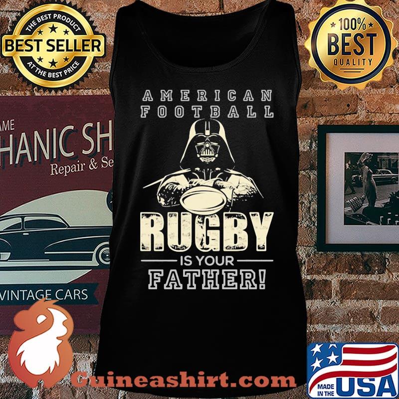 American football Rugby is your father Star wars s Tank top