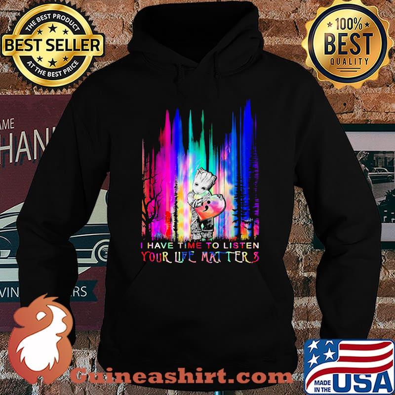 Baby groot hug heart i have time to listen your life matter s Hoodie
