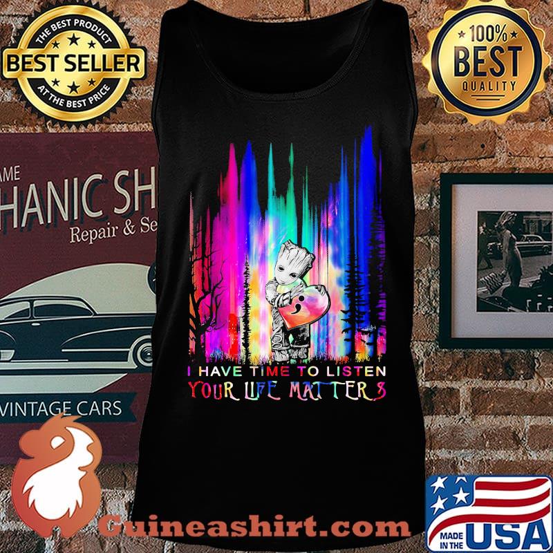 Baby groot hug heart i have time to listen your life matter s Tank top
