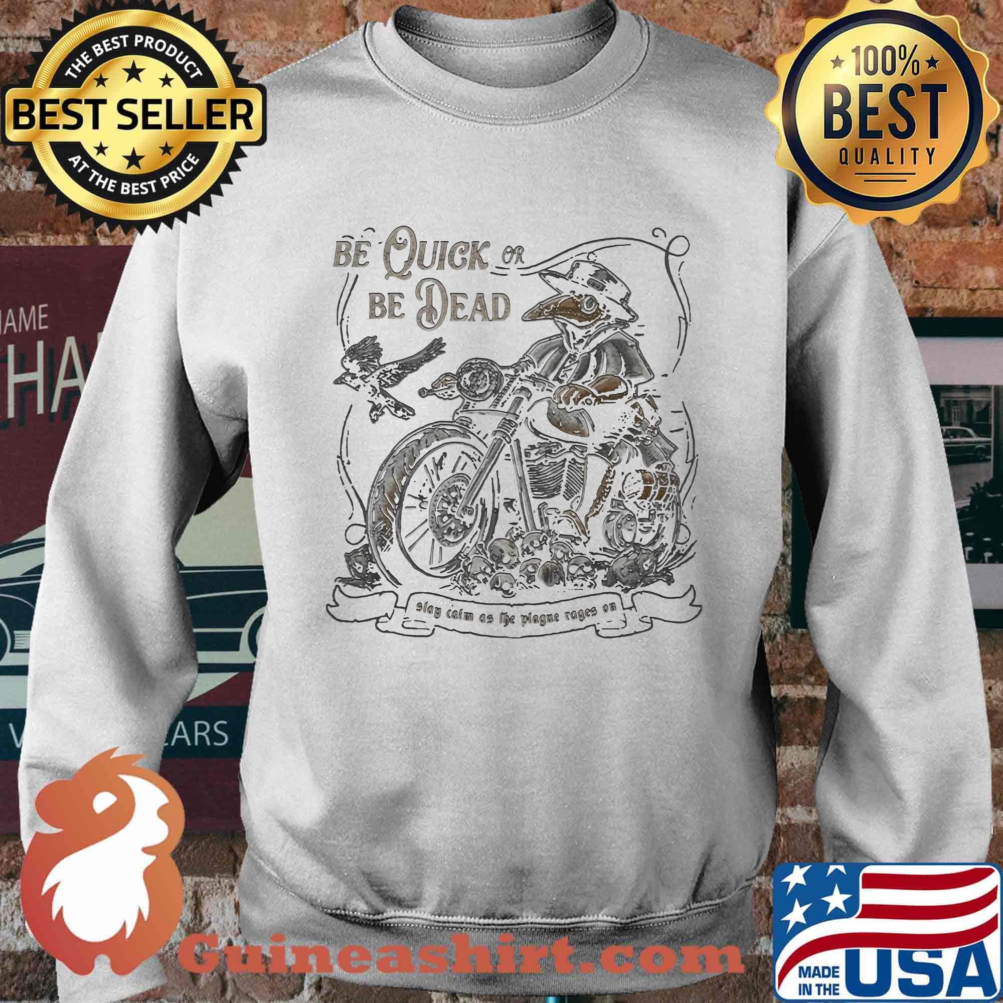Be quick os be dead slay calm as the plague rages on skull s Sweater