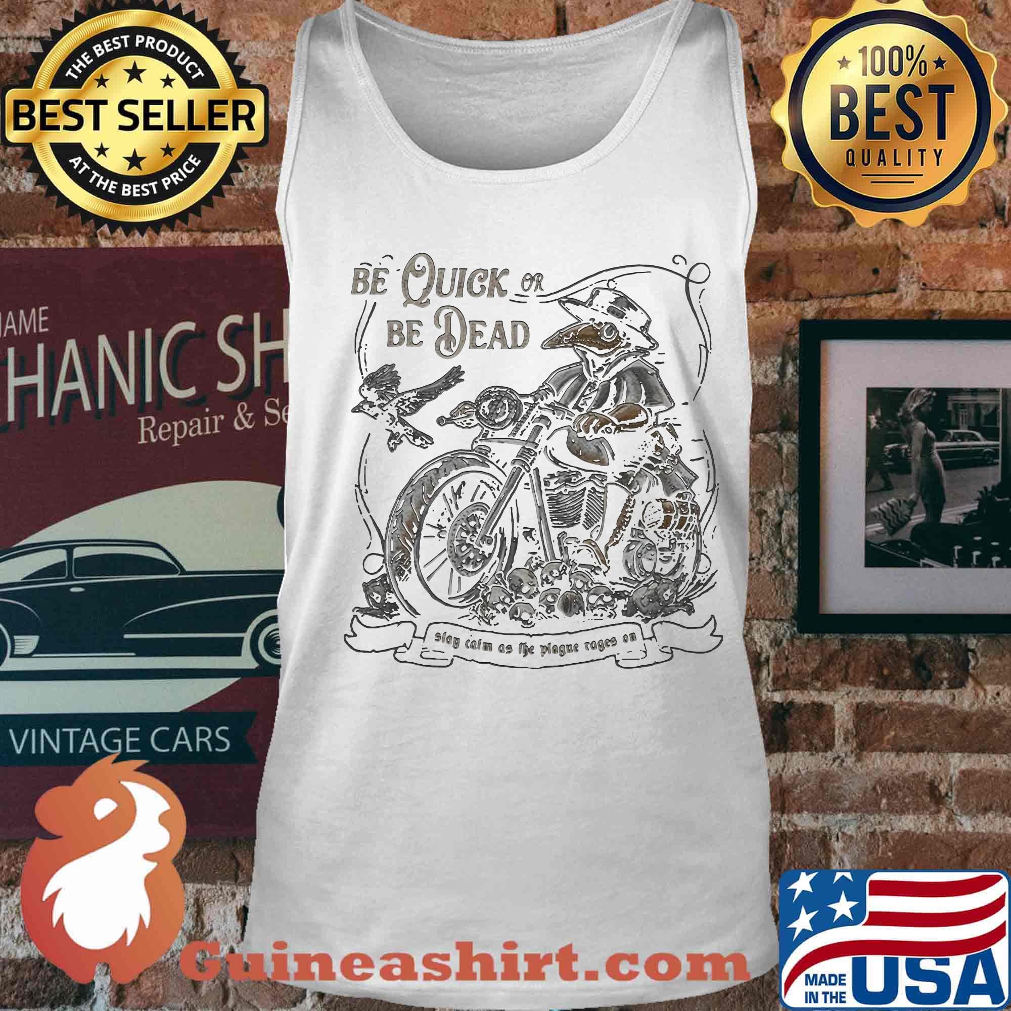 Be quick os be dead slay calm as the plague rages on skull s Tank top