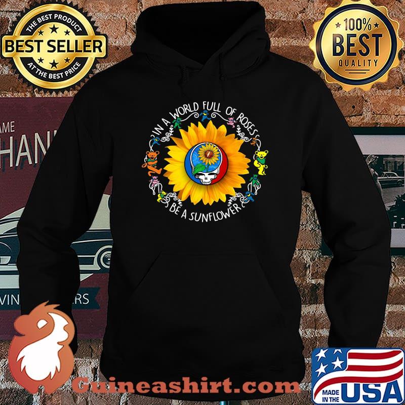 Bear grateful day in a world full of roses be a sunflower s Hoodie