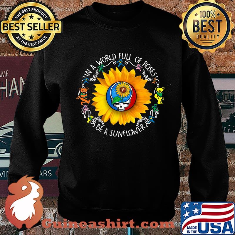 Bear grateful day in a world full of roses be a sunflower s Sweater