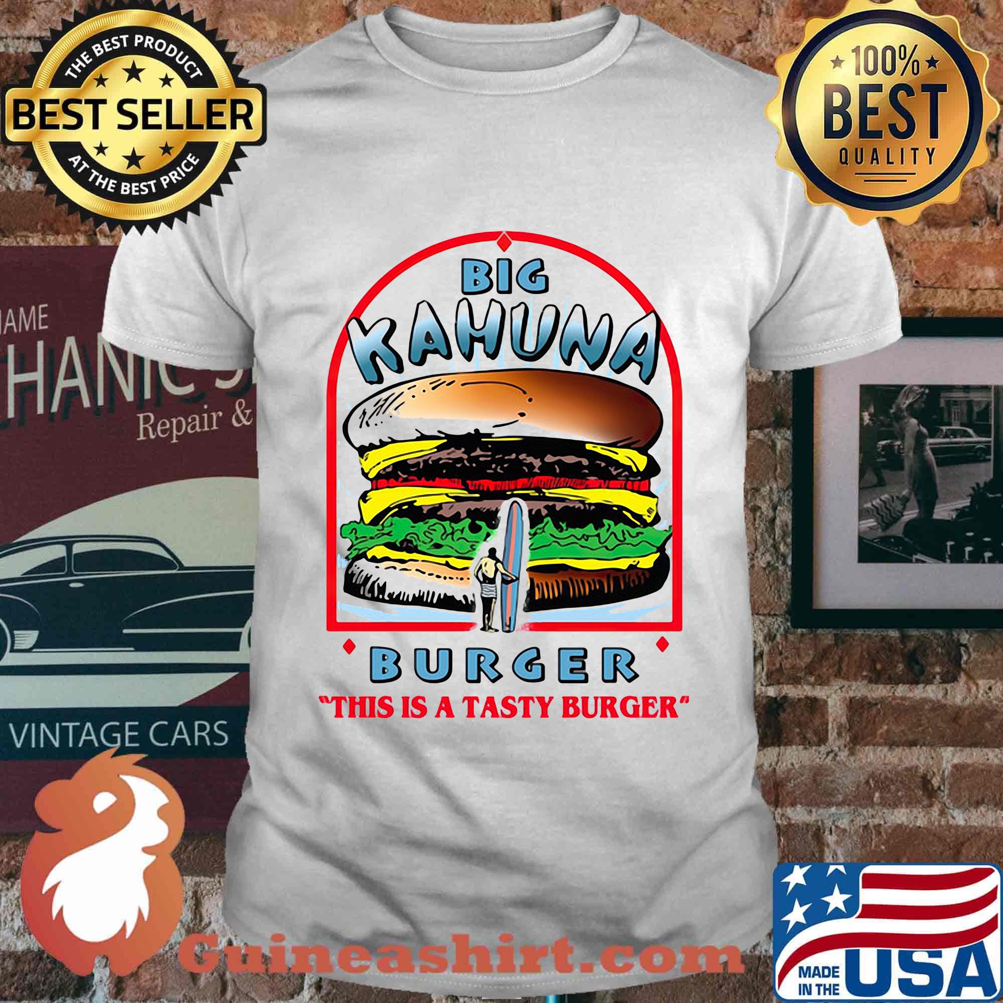 Big kahuna burger this is a tasty burger shirt
