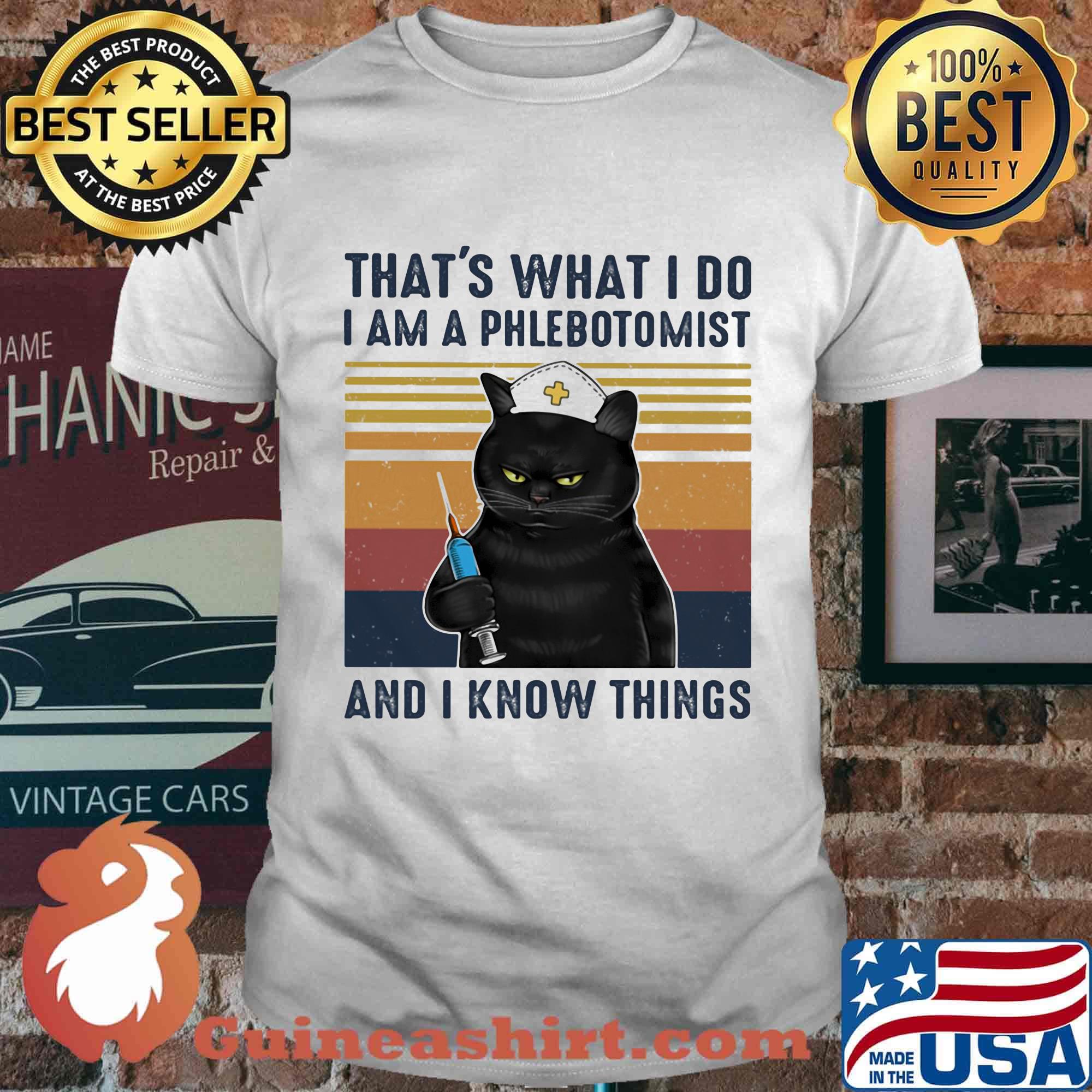Black cat that's what i do i am a phlebotomist and i know things vintage retro shirt