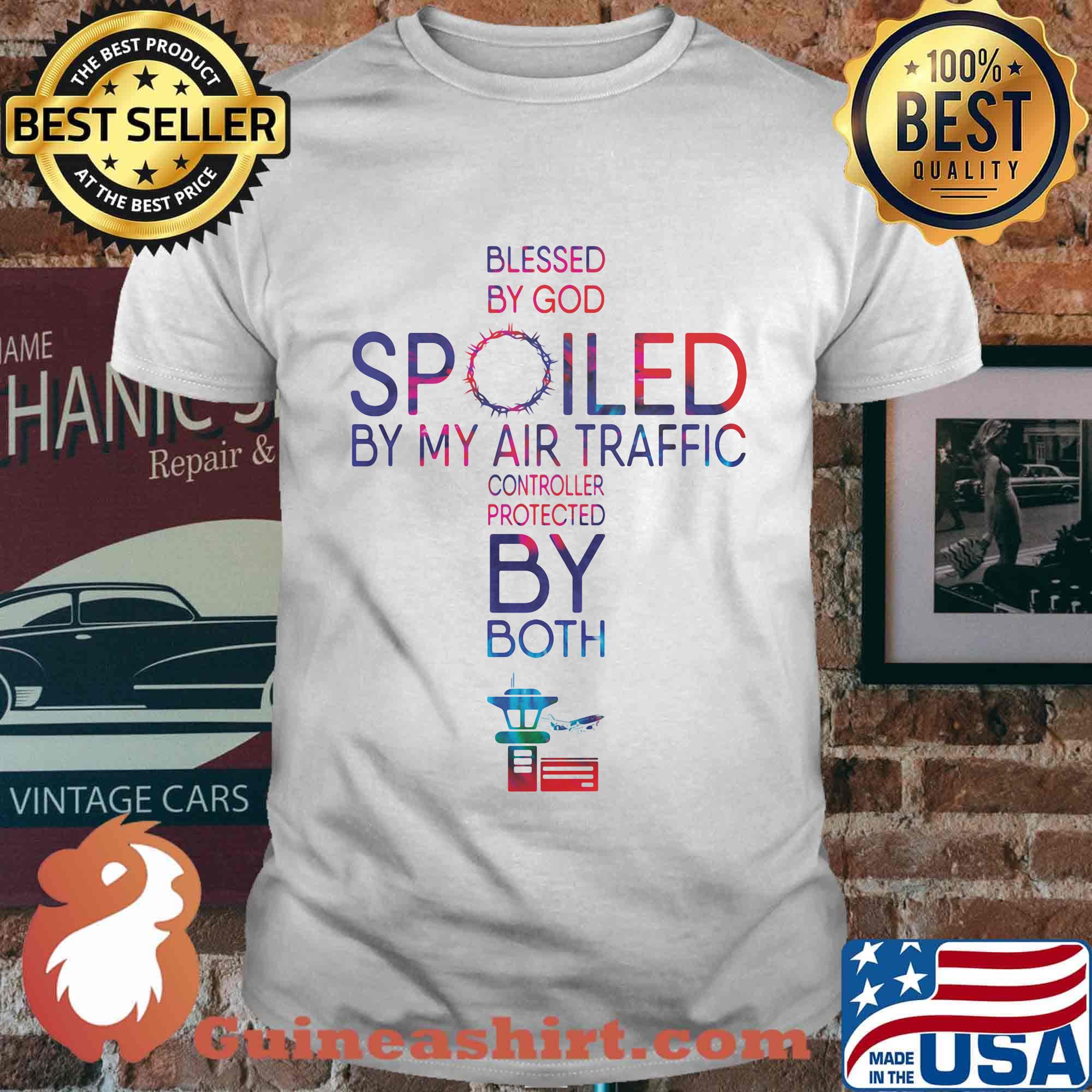 Blessed By God Spoiled By My Air Traffic Controller Protected By Both Shirt