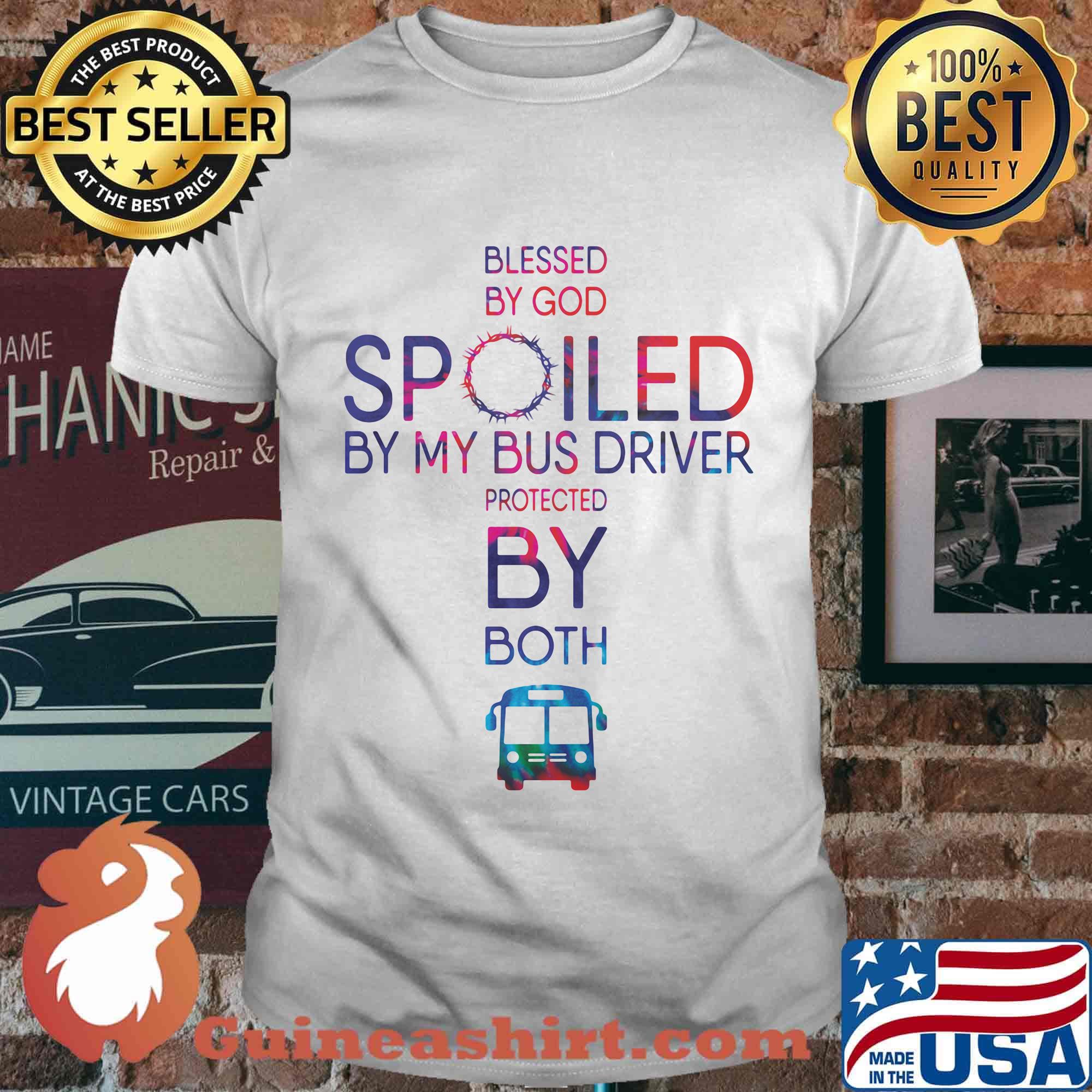 Blessed By God Spoiled By My Bus Driver Protected By Both Shirt