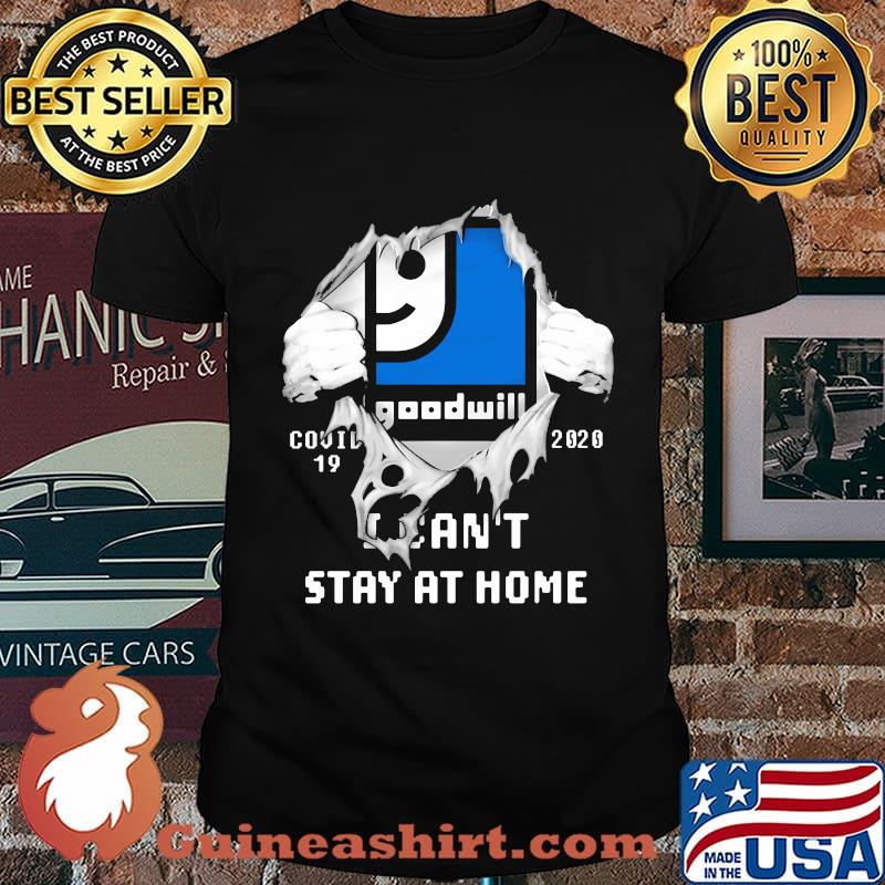 Blood insides goodwill covid-19 2020 i can't stay at home shirt