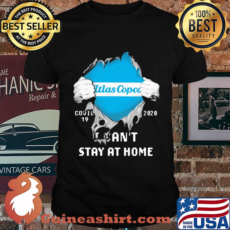 Blood insides itlas copco covid-19 2020 i can't stay at home shirt