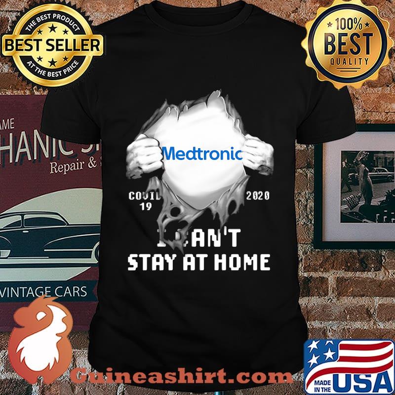 Blood insides medtronic covid-19 2020 i can't stay at home shirt