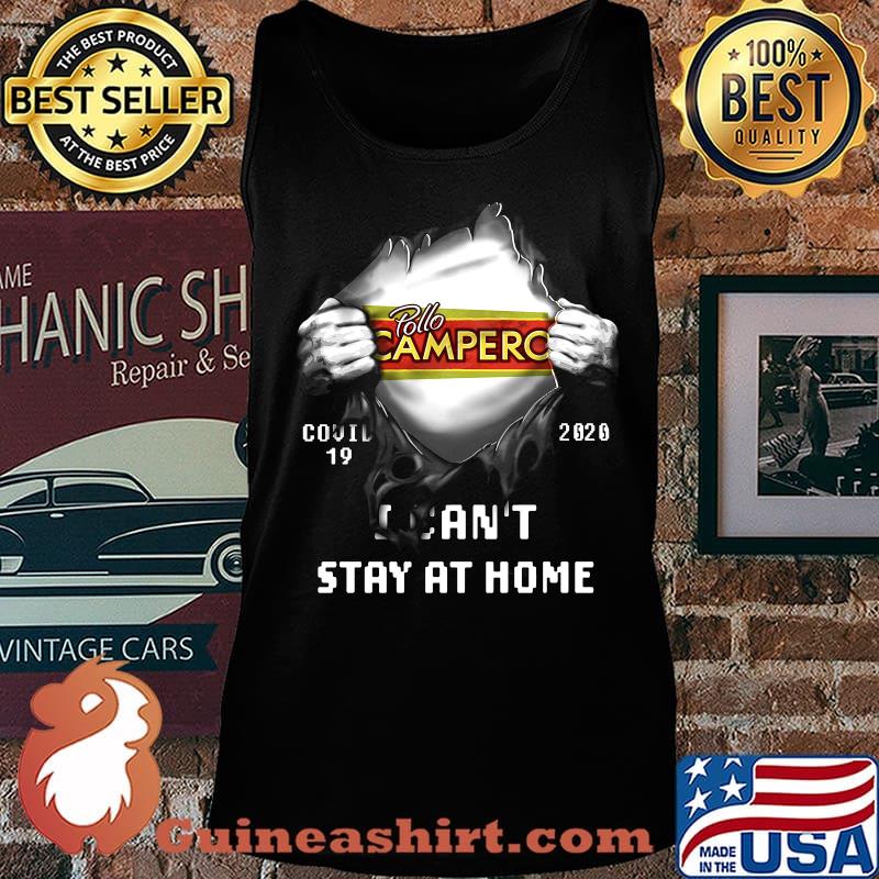 Blood insides pollo campero covid-19 2020 i can't stay at home s Tank top