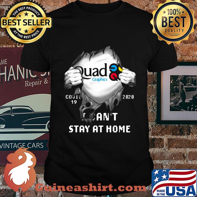 Blood insides quad graphics covid-19 2020 i can't stay at home shirt