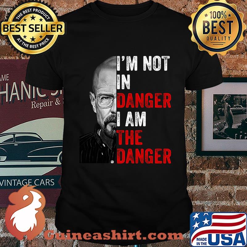 Breaking bad i'm not in danger i am the danger shirt