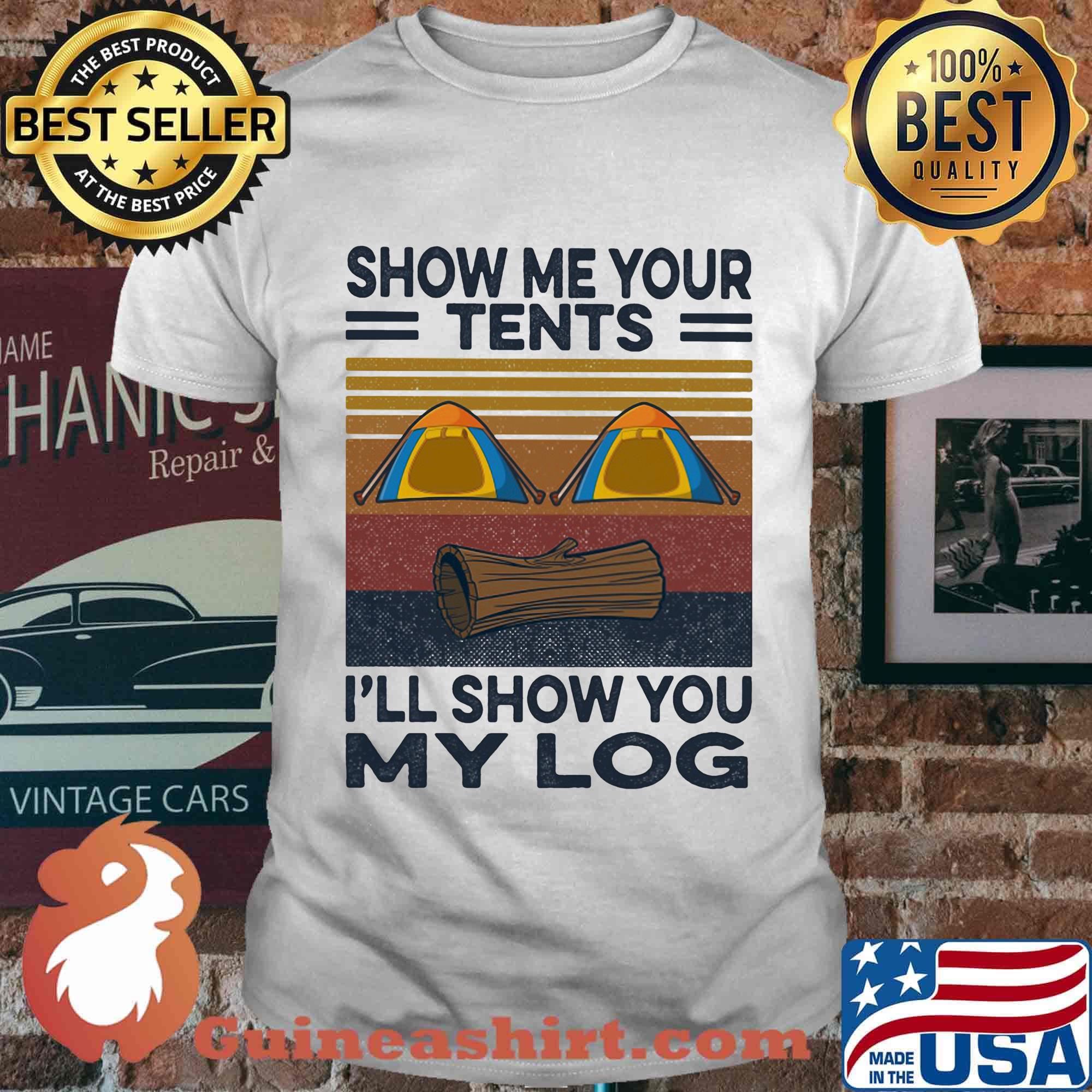 Camping show me your tents i'll show you my log vintage retro shirt
