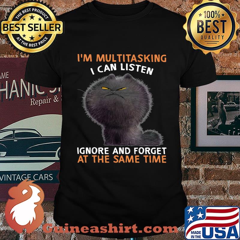 Cat black I'm multitasking I can listen ignore and forget at the same time shirt