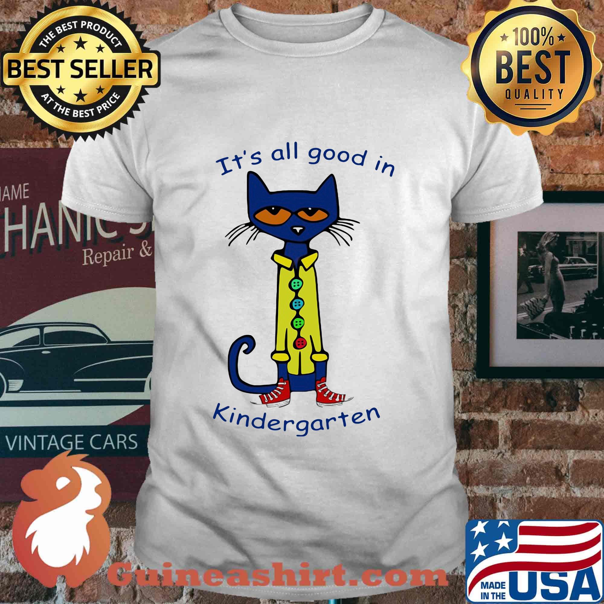 Cat it's all good in kindergarten shirt