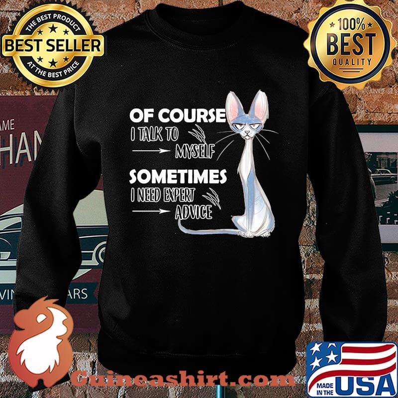 Cat of course i talk to myself sometimes i need expert advice s Sweater