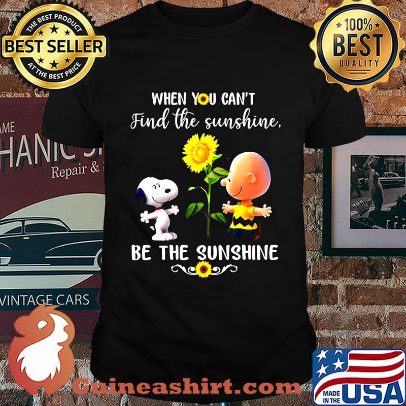 Charlie brown and snoopy when you can't find the sunshine be the sunshine sunflower shirt