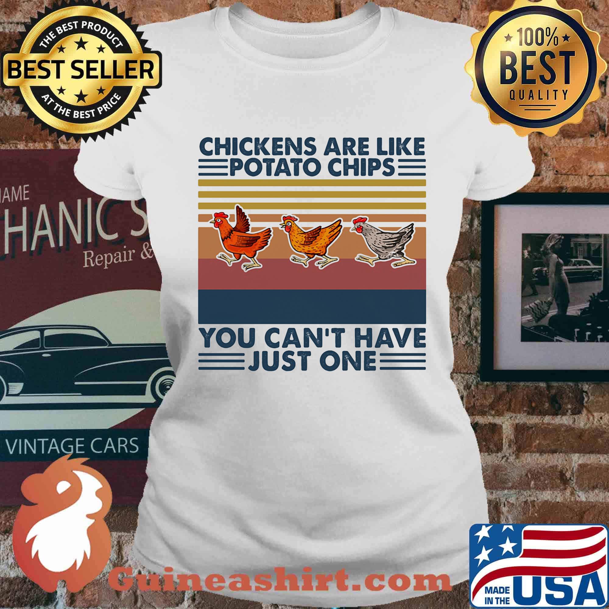 Chickens are like potato chips you can't have just one vintage retro s Ladies tee
