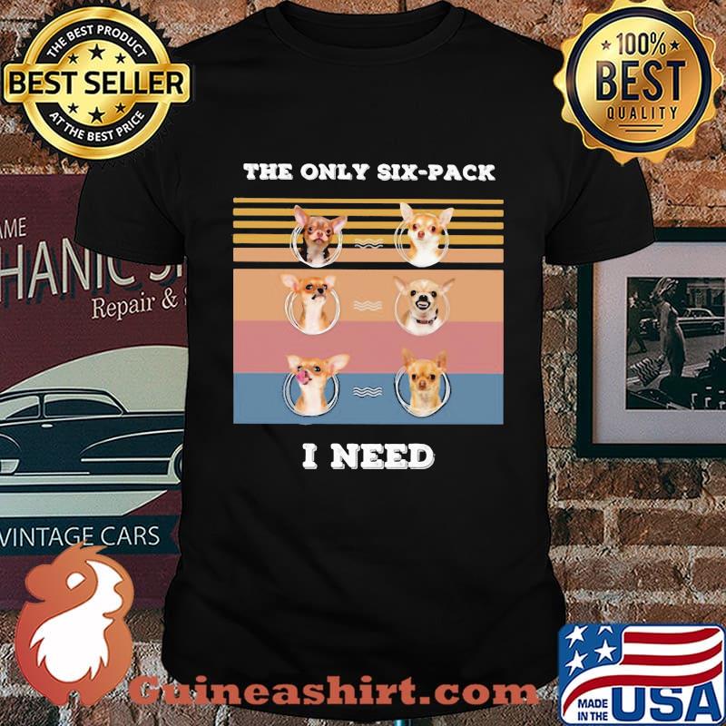 Chihuahua the only six-pack I need vintage retro shirt