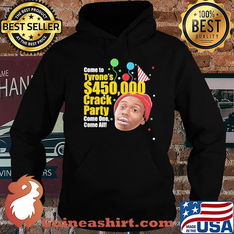 Come to tyrone's 450 crack party come one come all birthday s Hoodie