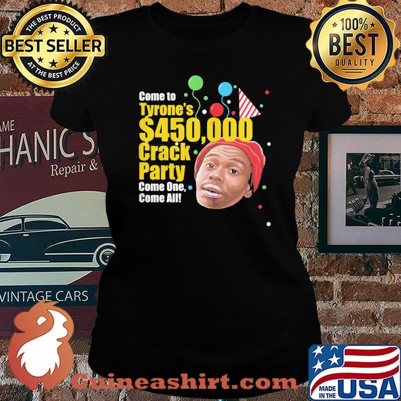 Come to tyrone's 450 crack party come one come all birthday s Laides tee