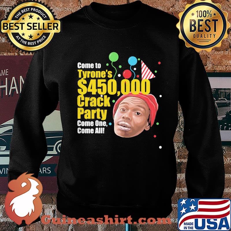 Come to tyrone's 450 crack party come one come all birthday s Sweater